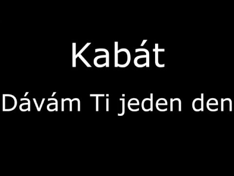 Kabát - Dávám Ti ještě jeden den