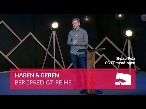 Echt die Höhe! - Haben & Geben - Heiko Volz - Serie "Bergpredigt" Teil 4