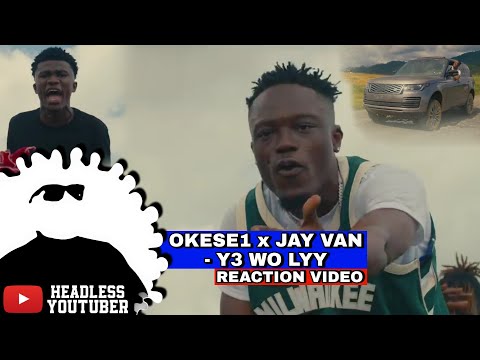 Okese1 X Jay Van - Y3 Wo Lyy || REACTION VIDEO by Headless YouTuber