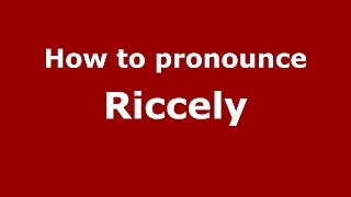 How to pronounce Riccely