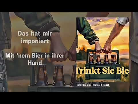 Hänsel & Pegel - Trinkt Sie Bier (Lyrics)