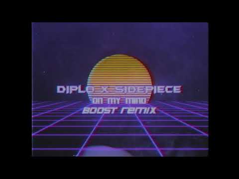 Diplo x Sidepiece - On My Mind (Boost Remix)