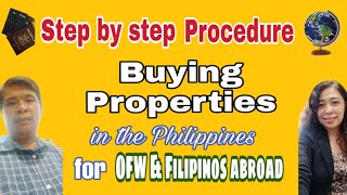 Step by Step Procedure on Buying Real Estate Property in the Philippines for OFW & Filipinos abroad.