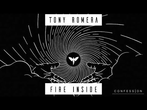 Tony Romera - Fire Inside | CONFESSION