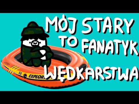MÓJ STARY TO FANATYK WĘDKARSTWA