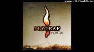 Flyleaf - I&#39;m So Sick (Album Version)