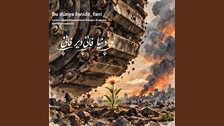 بو دنیا فانی دیر فانی  Bu dünya fanidir fani