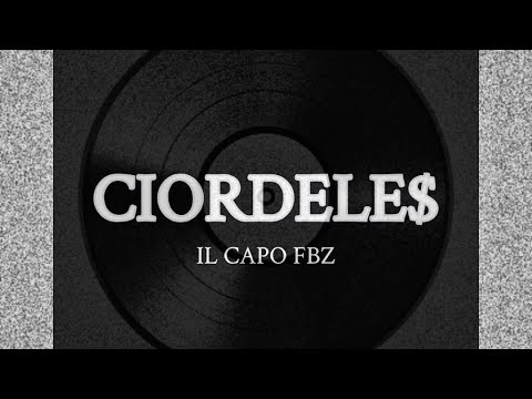 IL CAPO - CIORDELE$ (Video) 🗽