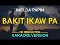 BAKIT IKAW PA - Imelda Papin (KARAOKE Version)