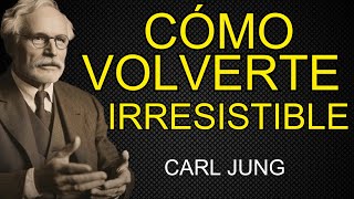 Lo Que Pasa Cuando Te Vuelves IRRESISTIBLE - Carl Jung