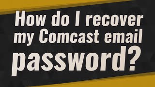 How do I recover my Comcast email password?