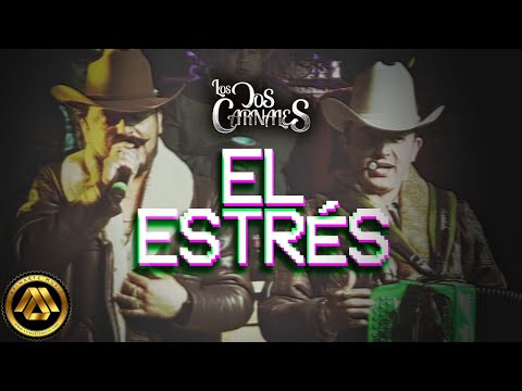 El Estrés - Los Dos Carnales