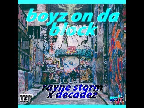 Boyz On Da Block - Rayne Storm & DecadeZ