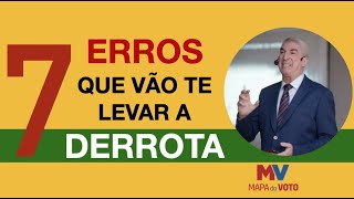7 Erros que podem te levar a derrota nas Eleições 2020 - Marketing Político