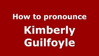 How to pronounce Kimberly Guilfoyle