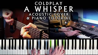 Coldplay - A Whisper | Acoustic Cover &amp; Piano Tutorial