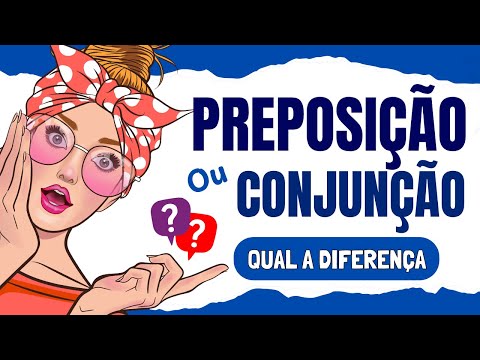 🔹PREPOSIÇÃO ou CONJUNÇÃO? Entenda a Diferença e Aprenda de Uma Vez por Todas!