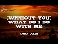 Tanya Tucker Without You What Do I Do With Me Lyrics