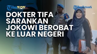 DOKTER TIFA SARANKAN JOKOWI BEROBAT KE LUAR NEGERI, Singgung Tekanan Politik Berkepanjangan