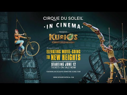 Cirque du Soleil In Cinema Presents Kurios - Cabinet of Curiosities -  Starting June 12