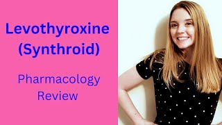 LEVOTHYROXINE (SYNTHROID) | PHARMACOLOGY REVIEW