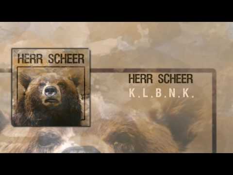 Herr Scheer - K.L.B.N.K.