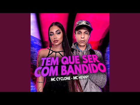Tem Que Ser Com Bandido (feat. Mc Henny)