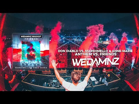 Don Diablo vs. Marshmello & Anne-Marie - Anthem vs. Friends (WeDamnz Mashup)