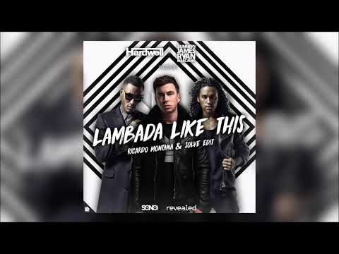 Hardwell vs. Sunnery James & Ryan Marciano - Lambada Like This (Ricardo Montana & SOLVE Edit)