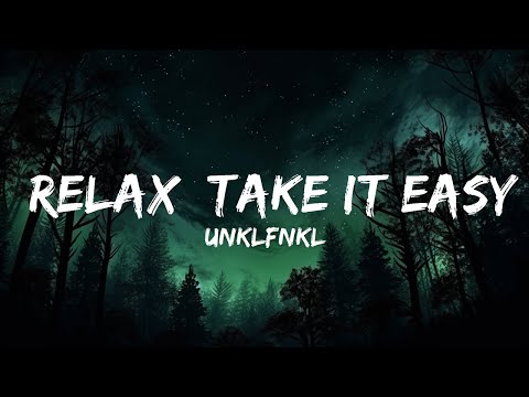 Unklfnkl - Relax, Take It Easy (Lyrics) ft. Dayana  | 30mins - Feeling your music