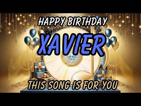 Happy Birthday Xavier – The Best Personalized Birthday Song