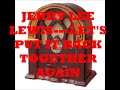 JERRY LEE LEWIS   LET'S PUT IT BACK TOGETHER AGAIN