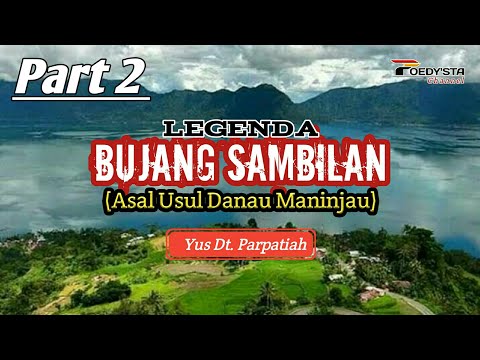 Legenda ASAL USUL DANAU MANINJAU [Yus Dt. Parpatiah] PART. 2/2