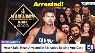 Actor Sahil Khan Arrested in Mahadev Betting App Case