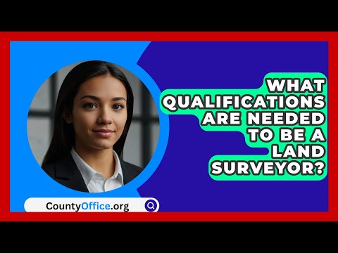 What Qualifications Are Needed To Be A Land Surveyor? - CountyOffice.org