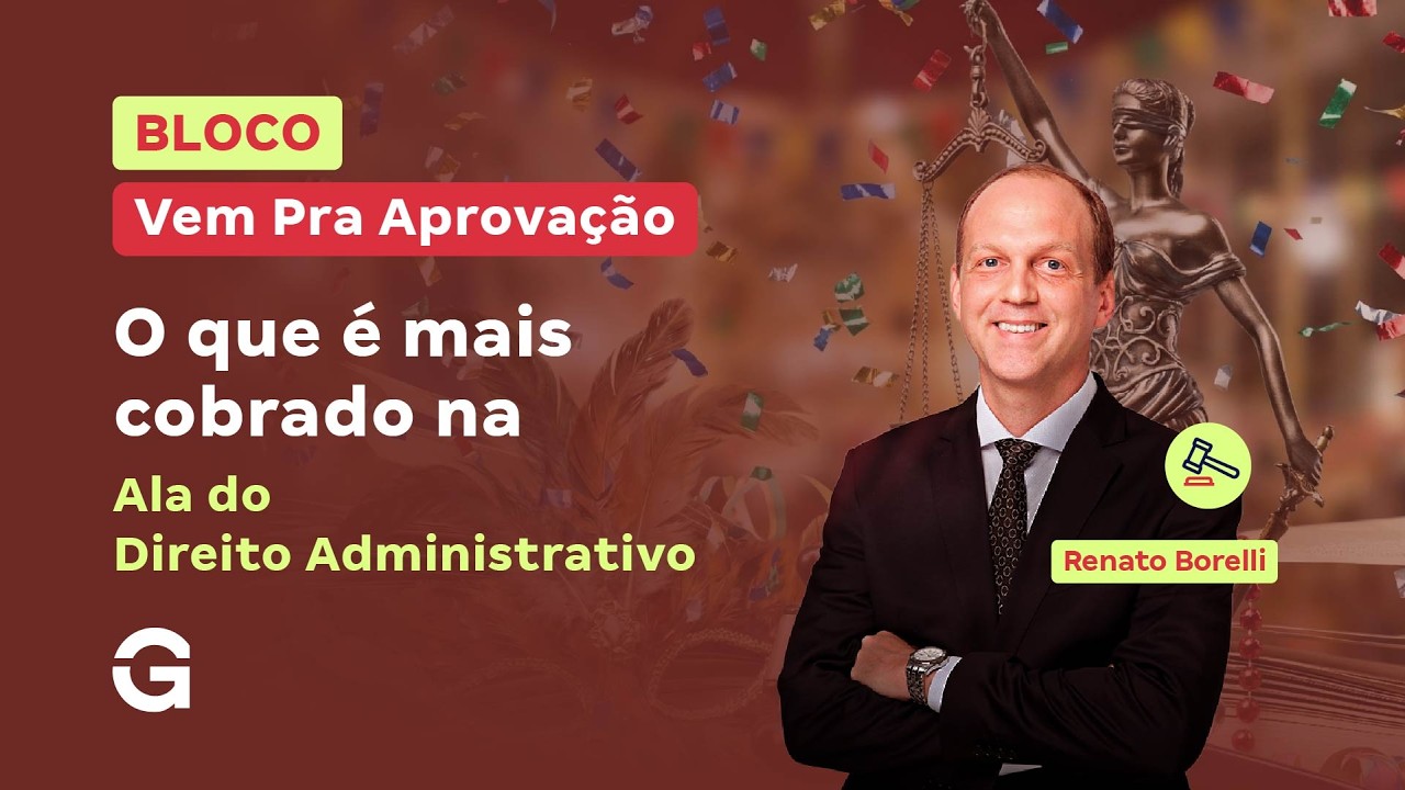 Bloco Vem Pra Aprovação | O que é Mais Cobrado em Direito Administrativo
