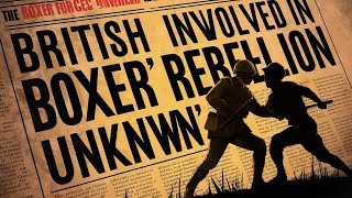 The Boxer Rebellion: British Forces&#39; Role Unveiled