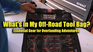 What's in My Off-Road Tool Bag: Essential Gear for Overlanding Adventures