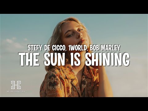 Stefy de Cicco x 1World x Bob Marley - The Sun Is Shining (Lyrics)