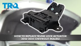 How to Replace Trunk Lock Actuator 2016-2025 Chevrolet Malibu
