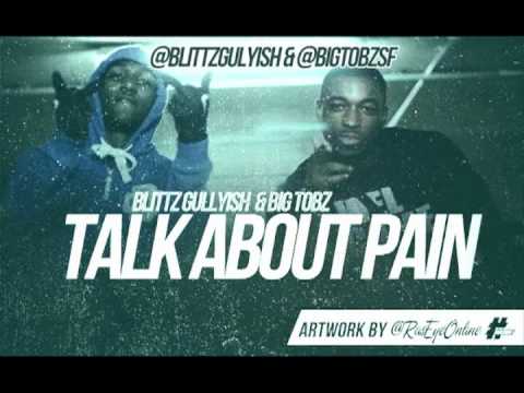Blittz Gullyish & Big Tobz - Talk About Pain @BlittzGullyish @BigTobzSF