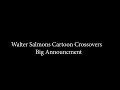 Walter Salmon Cartoon Crossovers Big Announcment