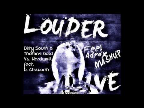 Dirty South & Thomas Gold Vs. Hardwell feat. Kate Elsworth - Louder Alive (Feel Adrox Mashup)