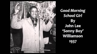 John Lee 'Sonny Boy' Williamson - "Good Morning School Girl"
