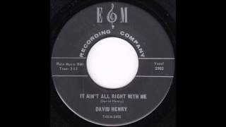 David Henry - It Ain't All Right With Me