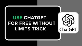 How to Use ChatGPT for Free Without Limits Trick