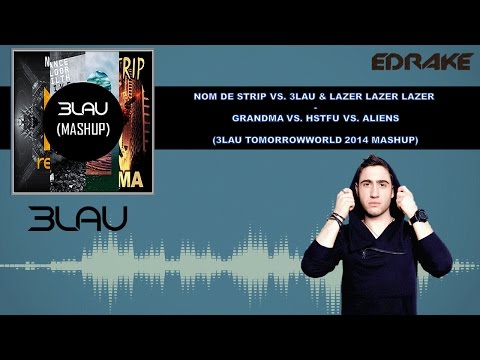 Nom De Strip vs. 3LAU & Lazer Lazer Lazer - Aliens vs. HSTFU vs. Grandma [EDRAKE Reboot]