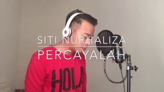Download lagu Percayalah - Siti Nur Haliza Male Cover mp3