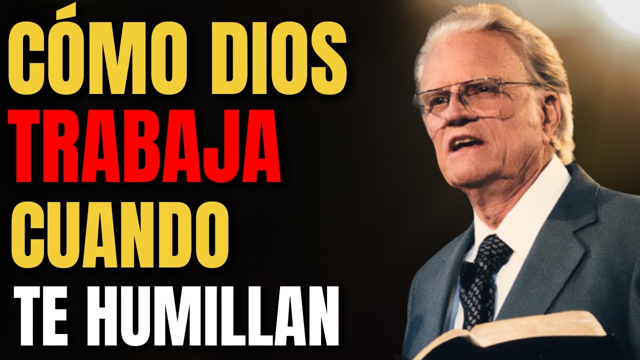 DIOS DICE: LAS HUMILLACIONES QUE SUFRISTE TIENEN UN PROPÓSITO | Billy Graham