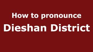 How to pronounce Dieshan District